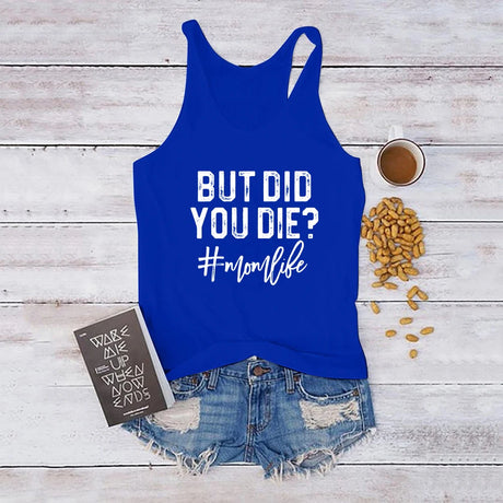 Blue sleeveless tank top featuring 'But Did You Die?' print, perfect for casual mom life fashion.