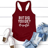 MomMood™ Funny Mom Life Casual Tank Top in Wine Red with 'But Did You Die?' design, perfect for summer.