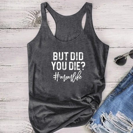 Casual gray tank top featuring 'But Did You Die?' print, perfect for moms embracing #momlife.